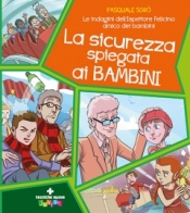 La sicurezza spiegata ai bambini  Pasquale Sgrò   Tecniche Nuove