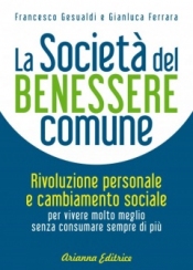 La Società del Benessere Comune  Francesco Gesualdi Gianluca Ferrara  Arianna Editrice