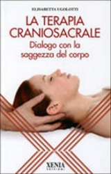 La Terapia Craniosacrale  Elisabetta Ugolotti   Xenia Edizioni