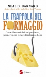 La trappola del formaggio  Neal D. Barnard   Sonda Edizioni