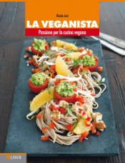 La veganista. Passione per la cucina vegana  Nicole Just   Lswr