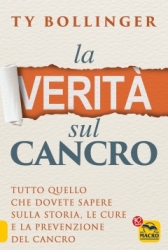 La Verità sul Cancro  Ty Bollinger   Macro Edizioni