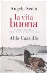 La vita buona  Angelo Scola Aldo Cazzullo  Mondadori