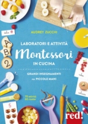 Laboratori e attività Montessori in cucina  Audrey Zucchi   Red Edizioni