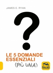 Le 5 Domande Essenziali (Più Una)  James E. Ryan   Macro Edizioni