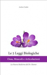 Le 5 Leggi Biologiche: Ossa, Muscoli e Articolazioni  Andrea Taddei   Andrea Taddei