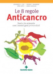 Le 8 regole Anticancro  Anna Cavelius Johannes F. Coy Freerk T. Baumann Tecniche Nuove