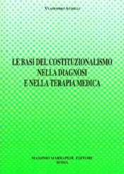 Le basi del costituzionalismo nella diagnosi e nella terapia medica  Vladimiro Achilli   Marrapese Editore