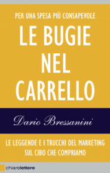 Le Bugie nel Carrello  Dario Bressanini   Chiare Lettere