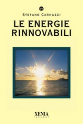 Le energie rinnovabili  Stefano Carnazzi   Xenia Edizioni