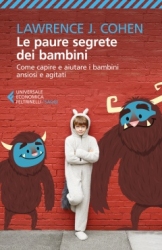 Le paure segrete dei bambini  Lawrence J. Cohen   Feltrinelli