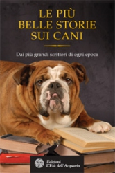 Le più belle storie sui cani  Autori Vari   L'Età dell'Acquario Edizioni