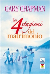 Le quattro stagioni del matrimonio  Gary Chapman   Elledici