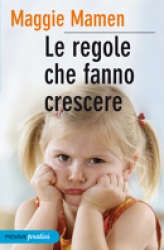 Le regole che fanno crescere  Maggie Mamen   Piemme