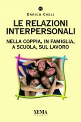 Le relazioni interpersonali  Enrico Cheli   Xenia Edizioni