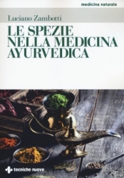 Le spezie nella medicina ayurvedica  Luciano Zambotti   Tecniche Nuove