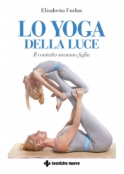 Lo Yoga della luce  Elisabetta Furlan   Tecniche Nuove