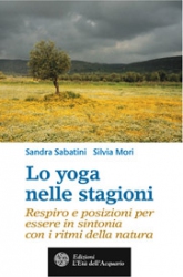 Lo yoga nelle stagioni  Sandra Sabatini Silvia Mori  L'Età dell'Acquario Edizioni
