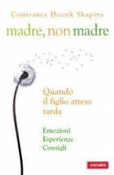 Madre, non madre  Constance Hoenk Shapiro   Vallardi Editore