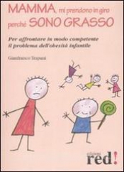 Mamma, mi prendono in giro perché sono grasso  Gianfranco Trapani   Red Edizioni