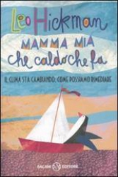 Mamma mia che caldo che fa  Leo Hickman   Salani Editore