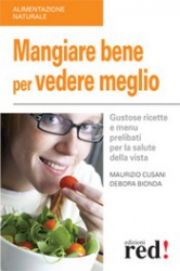 Mangiare Bene per Vedere Meglio  Maurizio Cusani Debora Bionda  Red Edizioni