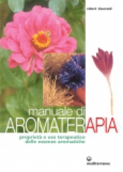 Manuale di Aromaterapia  Robert Tisserand   Edizioni Mediterranee