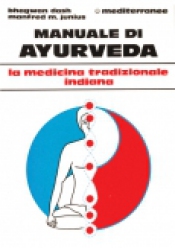 Manuale di Ayurveda  Vaidya Bhagwan Dash Manfred M. Junius  Edizioni Mediterranee