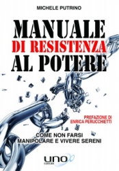 Manuale di Resistenza al Potere  Michele Putrino   Uno Editori