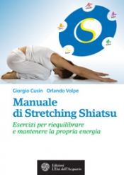 Manuale di Stretching Shiatsu  Giorgio Cusin Orlando Volpe  L'Età dell'Acquario Edizioni