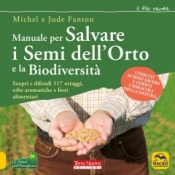 Manuale per Salvare i Semi dell'Orto e la Biodiversità  Michel Fanton Jude Fanton  Macro Edizioni