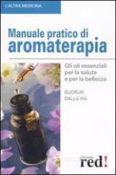 Manuale pratico di aromaterapia  Gudrun Dalla Via   Red Edizioni