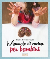 Manuale pratico di cucina per bambini  Nicol Maria Pucci   Lswr