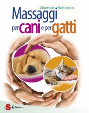 Massaggi per cani e per gatti  Chantale Robinson   Sonda Edizioni