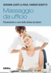 Massaggio da ufficio  Giovanni Leanti La Rosa Fabrizio Buratto  Urra Edizioni