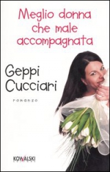 Meglio donna che male accompagnata  Geppi Cucciari   Kowalski Editore