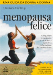 Menopausa felice  Christiane Northrup   Urra Edizioni