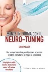 Mente in forma con il Neuro-Tuning  Erich Keller   Edizioni il Punto d'Incontro