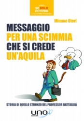 Messaggio per una Scimmia che si Crede un'Aquila  Mimmo Oteri   Uno Editori