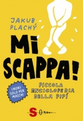 Mi scappa! Piccola enciclopedia della pipì  Jakub Plachy   Sonda Edizioni