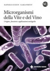 Microrganismi della Vite e del Vino  Raffaele Guzzon Ilaria Pertot  Tecniche Nuove
