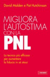 Migliora l'autostima con la PNL  David Molden Pat Hutchinson  Vallardi Editore