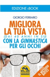 Migliora la tua Vista con la Ginnastica per gli Occhi  Giorgio Ferrario   Macro Edizioni