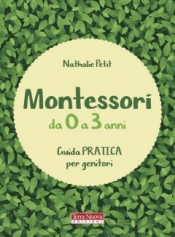 Montessori da 0 a 3 anni  Nathalie Petit   Terra Nuova Edizioni
