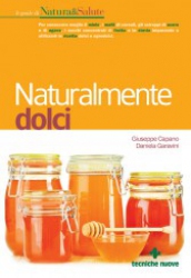 Naturalmente dolci  Giuseppe Capano Daniela Garavini  Tecniche Nuove