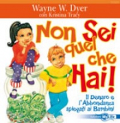 Non Sei quel che Hai!  Wayne W. Dyer   MyLife Edizioni