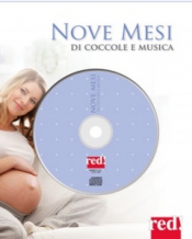 Nove mesi di coccole e musiche (con cd Audio)  Autori Vari   Red Edizioni