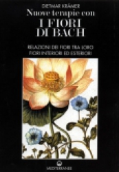 Nuove terapie con i Fiori di Bach Vol. 1  Dietmar Kramer   Edizioni Mediterranee