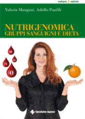 Nutrigenomica, gruppi sanguigni e dieta  Valeria Mangani Adolfo Panfili  Tecniche Nuove