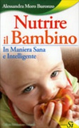 Nutrire il Bambino  Alessandra Moro Buronzo   Edizioni Sì